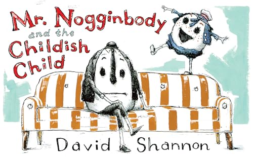 Mr. Nogginbody and the childish child 