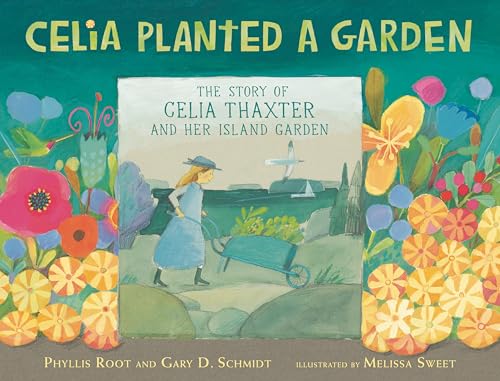 Celia planted a garden  : the story of Celia Thaxter and her Island garden /