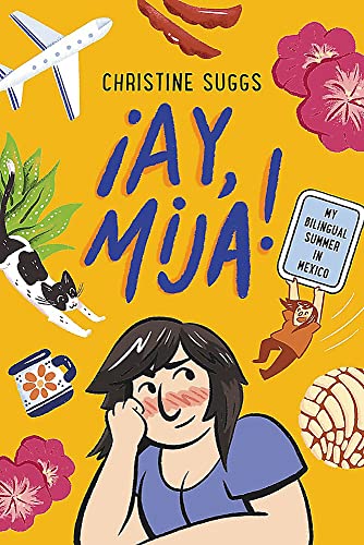 Ay, Mija!  : my bilingual summer in Mexico