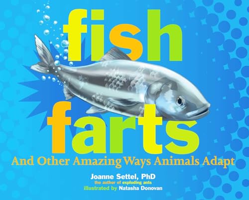 Fish farts  : and other amazing ways animals adapt /