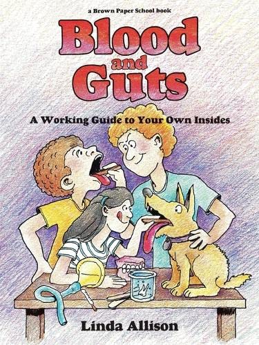 Blood and guts  : a working guide to your own insides /