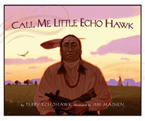 Call me Little Echo Hawk  : the story of a name /